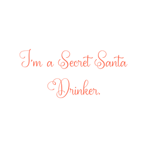 i'm a secret santa drinker quote SVG PNG design