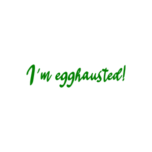 i'm egghausted quote SVG PNG design