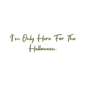 i'm only here for the halloween quote SVG PNG design