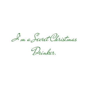 i'm a secret christmas drinker quote SVG PNG design