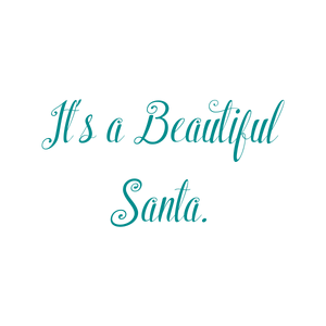 it's a beautiful santa quote SVG PNG design with bold lettering