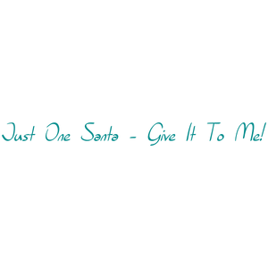 just one santa give it to me quote SVG PNG design