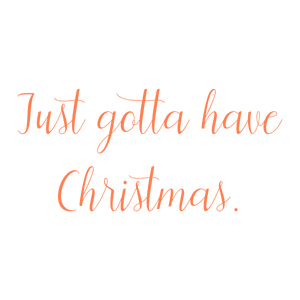 just gotta have christmas quote SVG PNG design