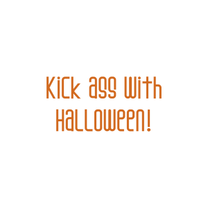 kick ass with halloween quote SVG PNG design with bold lettering
