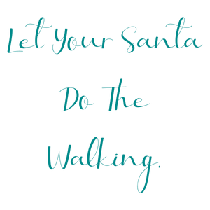 let your santa do the walking quote SVG PNG design
