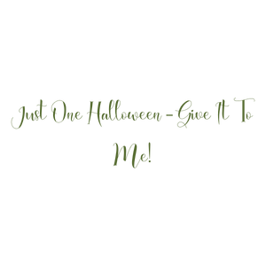 just one halloween give it to me quote SVG PNG design with bold lettering