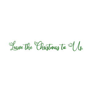leave the christmas to us quote SVG PNG design