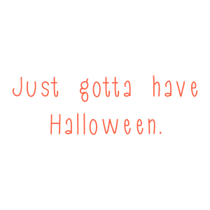 just gotta have halloween quote SVG PNG design