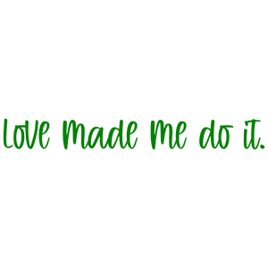 love made me do it quote SVG PNG design with bold lettering