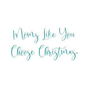 moms like you choose christmas quote SVG PNG design