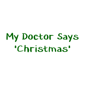 my doctor says 'christmas' quote SVG PNG design with bold lettering