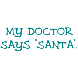 my doctor says 'santa' quote SVG PNG design with hand-drawn style