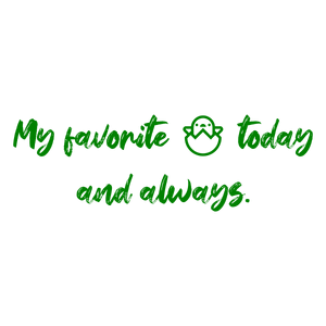 my favorite today and always quote SVG PNG design with an uplifting message