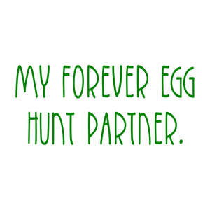 my forever egg hunt partner quote SVG PNG design with bold lettering