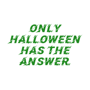 only halloween has the answer quote SVG PNG design with bold lettering