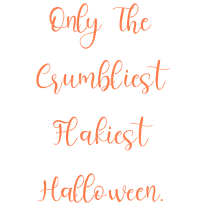 only the crumbliest flakiest halloween quote SVG PNG design