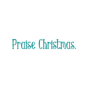 praise christmas quote SVG PNG design with bold lettering