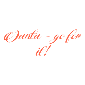 santa go for it quote SVG PNG design with an uplifting message