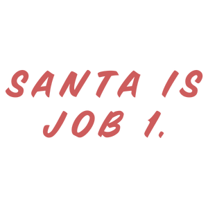 santa is job 1 quote SVG PNG design with bold lettering