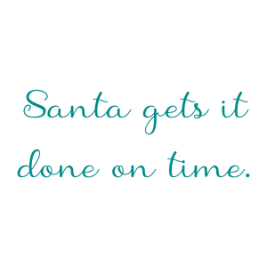 santa gets it done on time quote SVG PNG design with bold lettering, an uplifting message