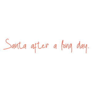 santa after a long day quote SVG PNG design with hand-drawn style