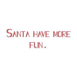 santa have more fun quote SVG PNG design with bold lettering
