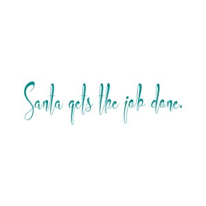 santa gets the job done quote SVG PNG design with an uplifting message