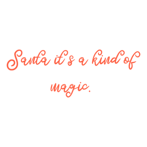 santa it's a kind of magic quote SVG PNG design
