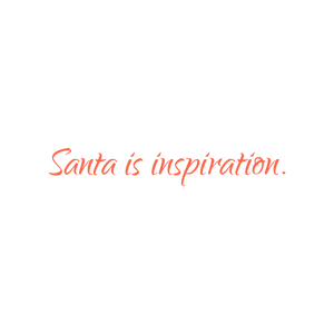 santa is inspiration quote SVG PNG design with an uplifting message