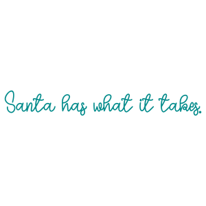 santa has what it takes quote SVG PNG design with hand-drawn style, an uplifting message