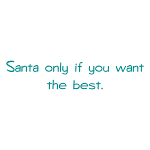 santa only if you want the best quote SVG PNG design