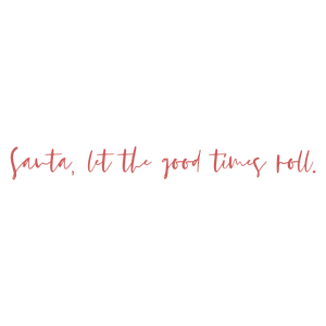 santa let the good times roll quote SVG PNG design