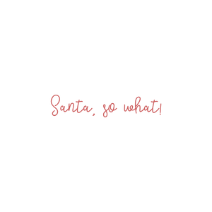 santa so what quote SVG PNG design