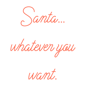 santa whatever you wantclyrwon2svp quote SVG PNG design