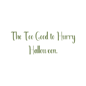 the too good to hurry halloween quote SVG PNG design