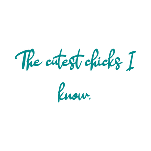 the cutest chicks i know quote SVG PNG design with bold lettering