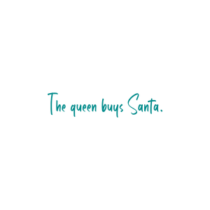 the queen buys santa quote SVG PNG design with bold lettering