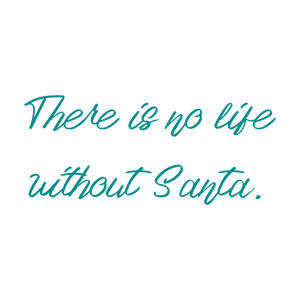 there is no life without santa quote SVG PNG design