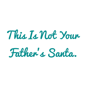 this is not your father's santa quote SVG PNG design