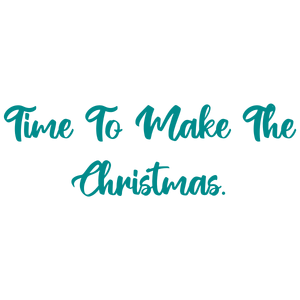 time to make the christmas quote SVG PNG design