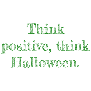 think positive halloween quote SVG PNG design with bold lettering, an uplifting message