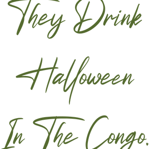 they drink halloween in the congo quote SVG PNG design with bold lettering