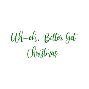 uh oh better get christmas quote SVG PNG design