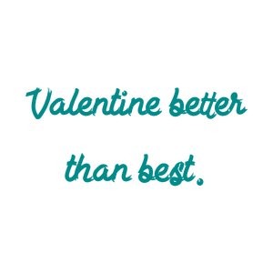 valentine better than best quote SVG PNG design with an uplifting message