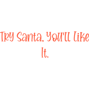 try santa you'll like it quote SVG PNG design with hand-drawn style