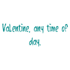valentine any time of day quote SVG PNG design with bold lettering