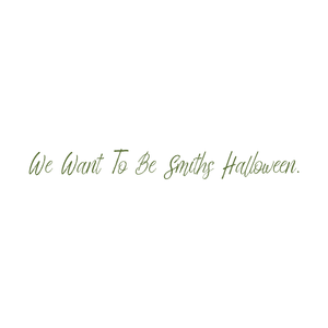 we want to be smiths halloween quote SVG PNG design with bold lettering
