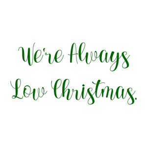 we're always low christmas quote SVG PNG design with bold lettering