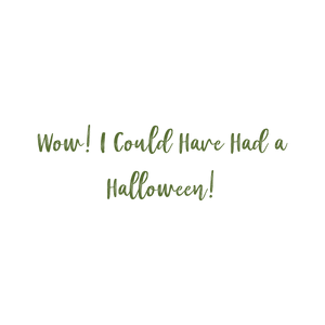 wow i could have had a halloween quote SVG PNG design with bold lettering