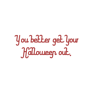 you better get your halloween out quote SVG PNG design with bold lettering